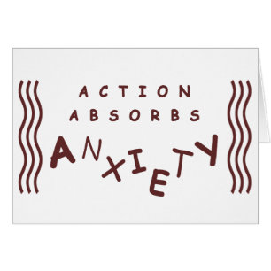 Action Absorbs Anxiety