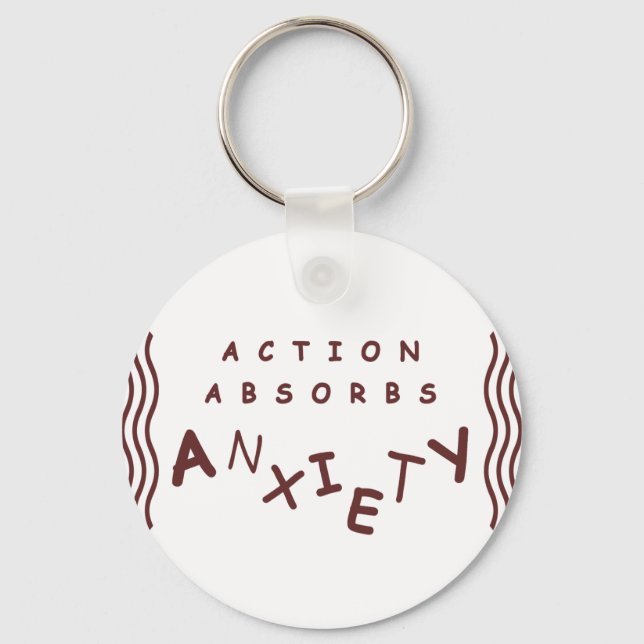 Action Absorbs Anxiety Key Ring (Front)