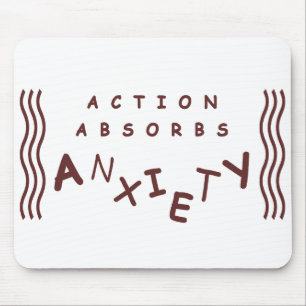 Action Absorbs Anxiety Mouse Mat