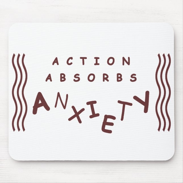 Action Absorbs Anxiety Mouse Mat (Front)