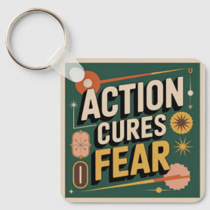 Action Cures Fear Key Ring