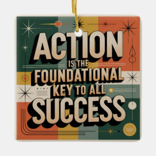 Action Is The Foundational Key To All Success Ceramic Ornament