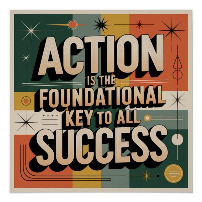 Action Is The Foundational Key To All Success Poster (Front)