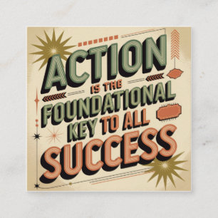 Action Is The Foundational Key To All Success Square Business Card
