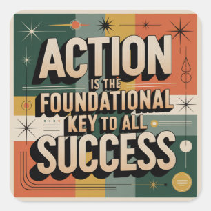 Action Is The Foundational Key To All Success Square Sticker