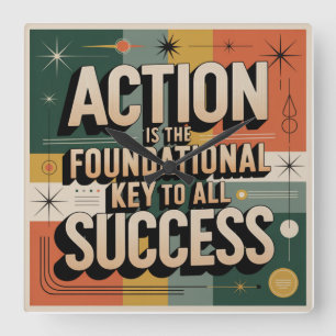 Action Is The Foundational Key To All Success Square Wall Clock