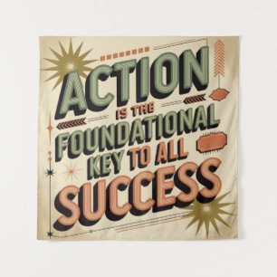 Action Is The Foundational Key To All Success Tapestry