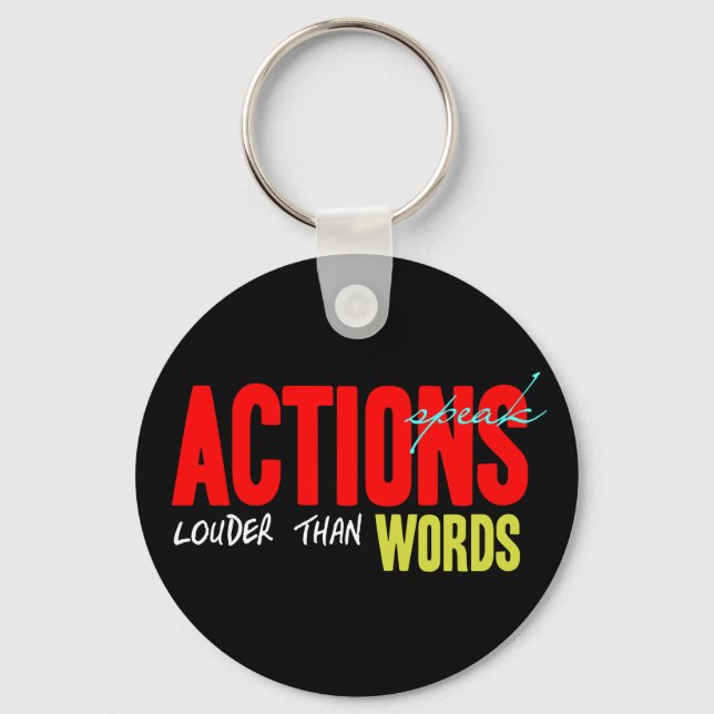Actions Speak Louder Key Ring (Front)