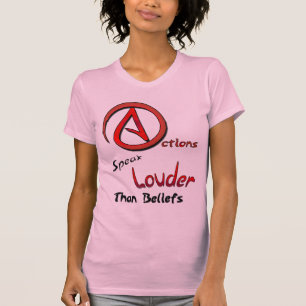 Actions Speak Louder than Beliefs, Atheist Symbol T-Shirt