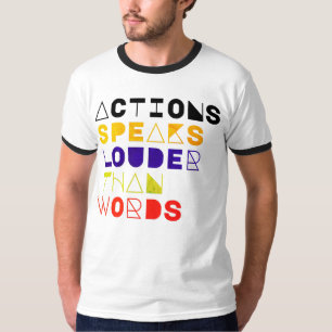 Actions Speak Louder Than Words Motivational Quote T-Shirt