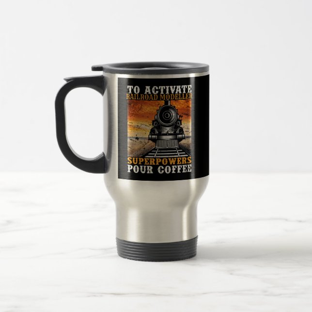 Activate Railroad Modeller Superpowers Add Coffee  Travel Mug (Left)