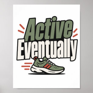 Active Eventually Funny Fitness Gift Poster