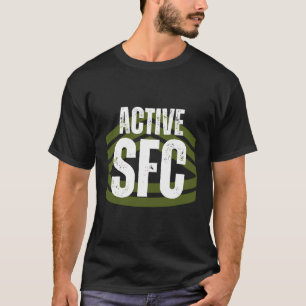 Active Sergeant First Class On Duty Sfc T-Shirt