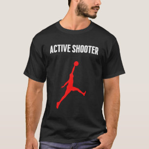 Active Shooter Basketball Sarcasm T-Shirt