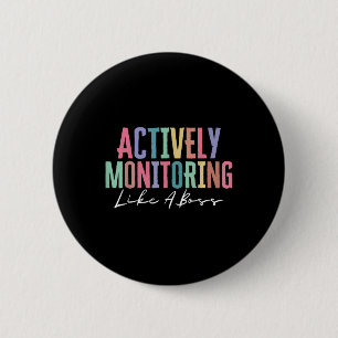 Actively Monitoring Like A Boss Funny State Testin 6 Cm Round Badge