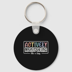 Actively Monitoring Like A Boss Funny Teacher Test Key Ring