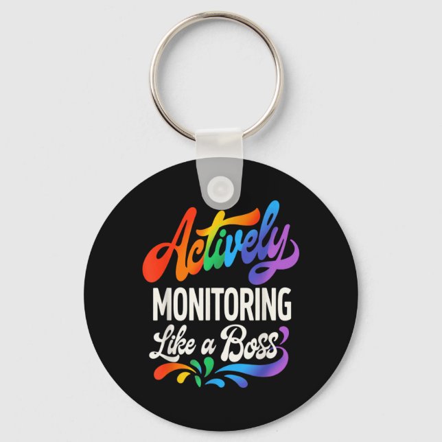 Actively Monitoring Like a Boss Funny Testing Day Key Ring (Front)