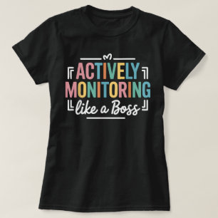 Actively Monitoring Like a Boss State Testing Day T-Shirt