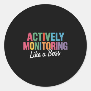 Actively Monitoring Like A Boss State Testing Teac Classic Round Sticker