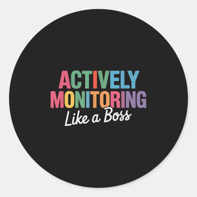Actively Monitoring Like A Boss State Testing Teac Classic Round Sticker (Front)