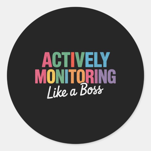 Actively Monitoring Like A Boss State Testing Teac Classic Round Sticker (Front)