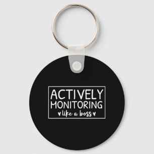 Actively Monitoring Like A Boss Test Day For Teach Key Ring