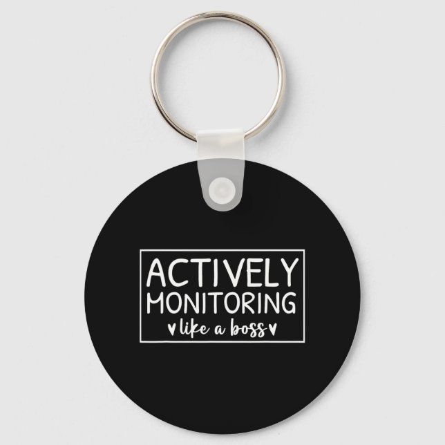Actively Monitoring Like A Boss Test Day For Teach Key Ring (Front)