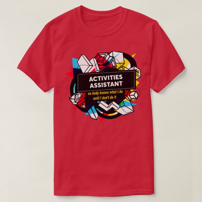 ACTIVITIES ASSISTAN T-Shirt (Design Front)