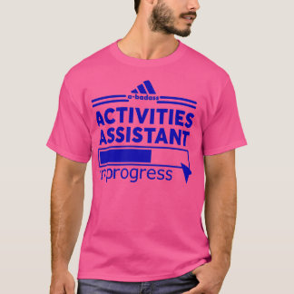 ACTIVITIES ASSISTANT 1 T-Shirt