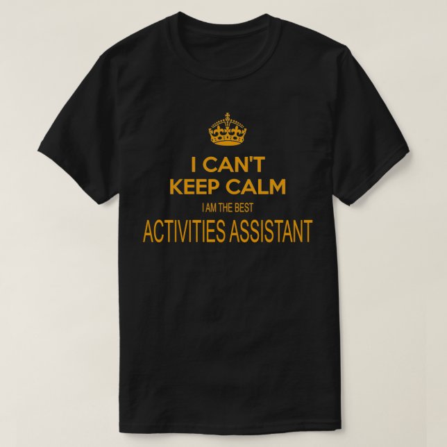 ACTIVITIES ASSISTANT I CANT KEEP CALM T-Shirt (Design Front)