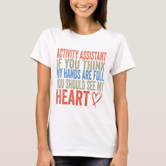 Activity Assistant If You Think My Hands Are Full T-Shirt