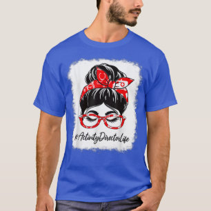 Activity Director Bleached Messy Bun Appreciation  T-Shirt