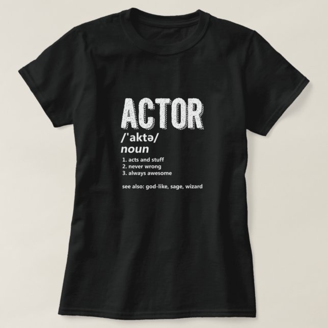 Actor Definition Actress Acting Movie Theatre Gift T-Shirt (Design Front)