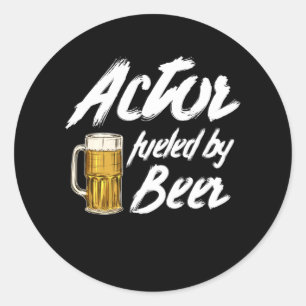 actor fuelled by beer classic round sticker