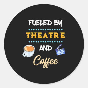 Actor Fuelled By Theatre Coffee Classic Round Sticker
