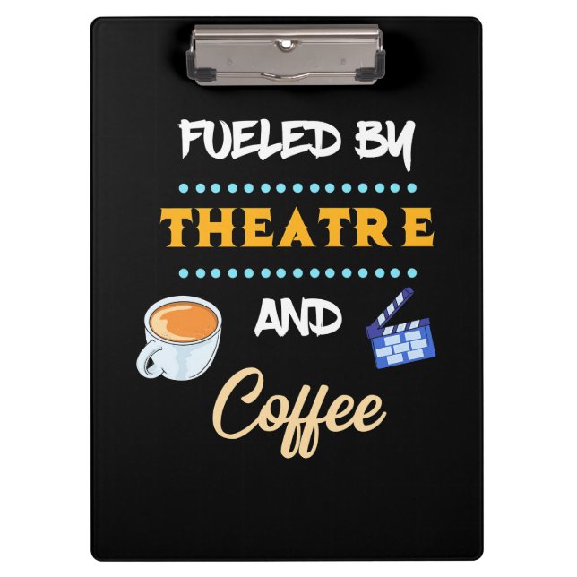 Actor Fuelled By Theatre Coffee Clipboard (Front)