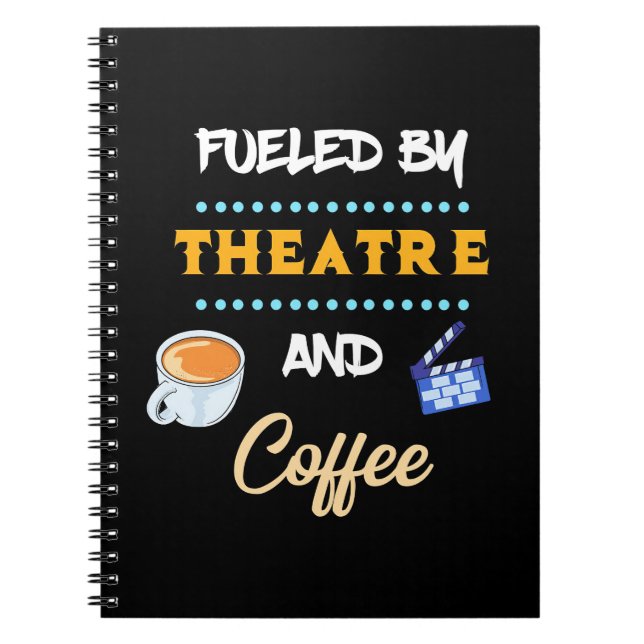 Actor Fuelled By Theatre Coffee Notebook (Front)