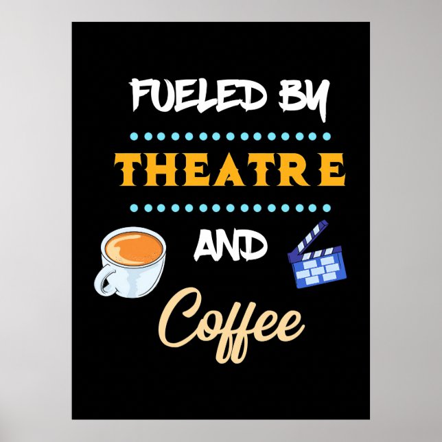 Actor Fuelled By Theatre Coffee Poster (Front)