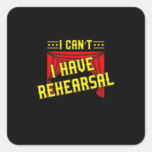 Actor Have Rehearsal Square Sticker