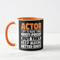 Actor I Try To Make Things Idiot Proof Funny Actor