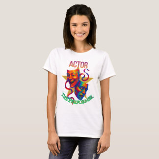 Actor - The Performer Women's T-Shirt