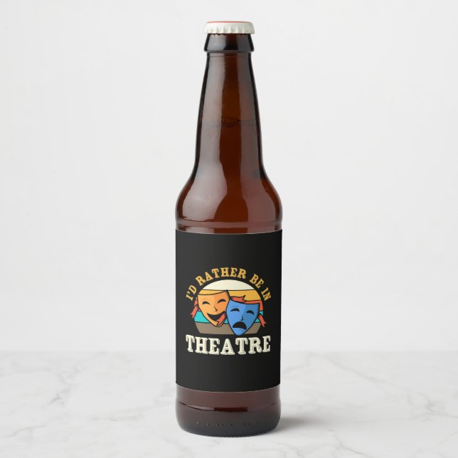 Actor Would Rather Be In Theatre Beer Bottle Label (Front)