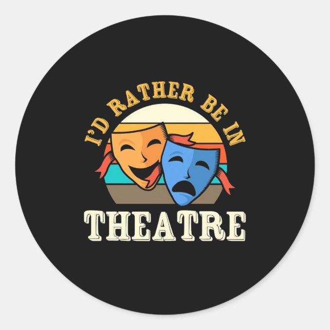 Actor Would Rather Be In Theatre Classic Round Sticker (Front)