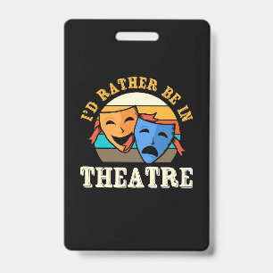 Actor Would Rather Be In Theatre ID Badge