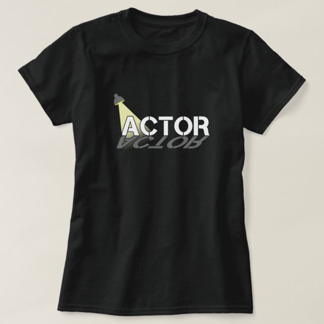 Actors Actress Ator Acting Movie Theatre Gift T-Shirt (Design Front)