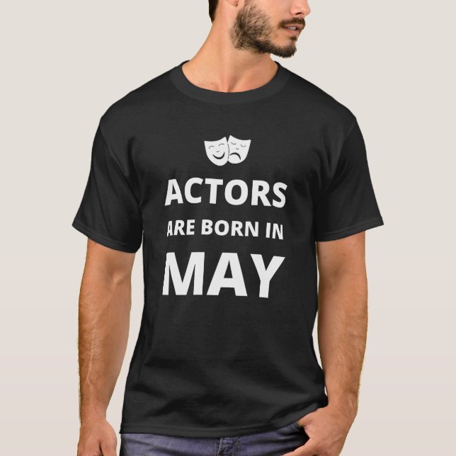 Actors are born in May T-Shirt (Front)
