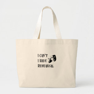 Actors I Can't I Have Rehearsal Theatre Mask Large Tote Bag