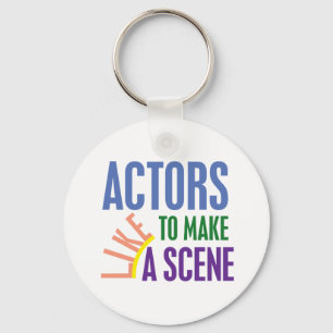 Actors Like to Make a Scene Key Ring