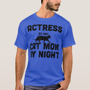 Actress By Day Cat Mum By Night T-Shirt