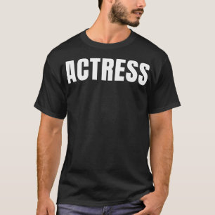Actress Funny Job Title Profession Birthday Gift I T-Shirt